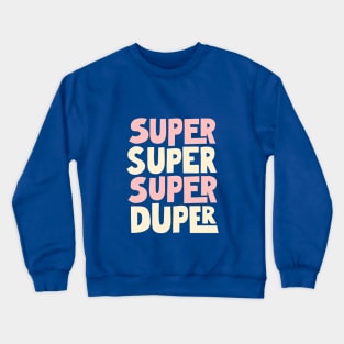 Super Super Super Duper in Green, Pink and White Crewneck Sweatshirt